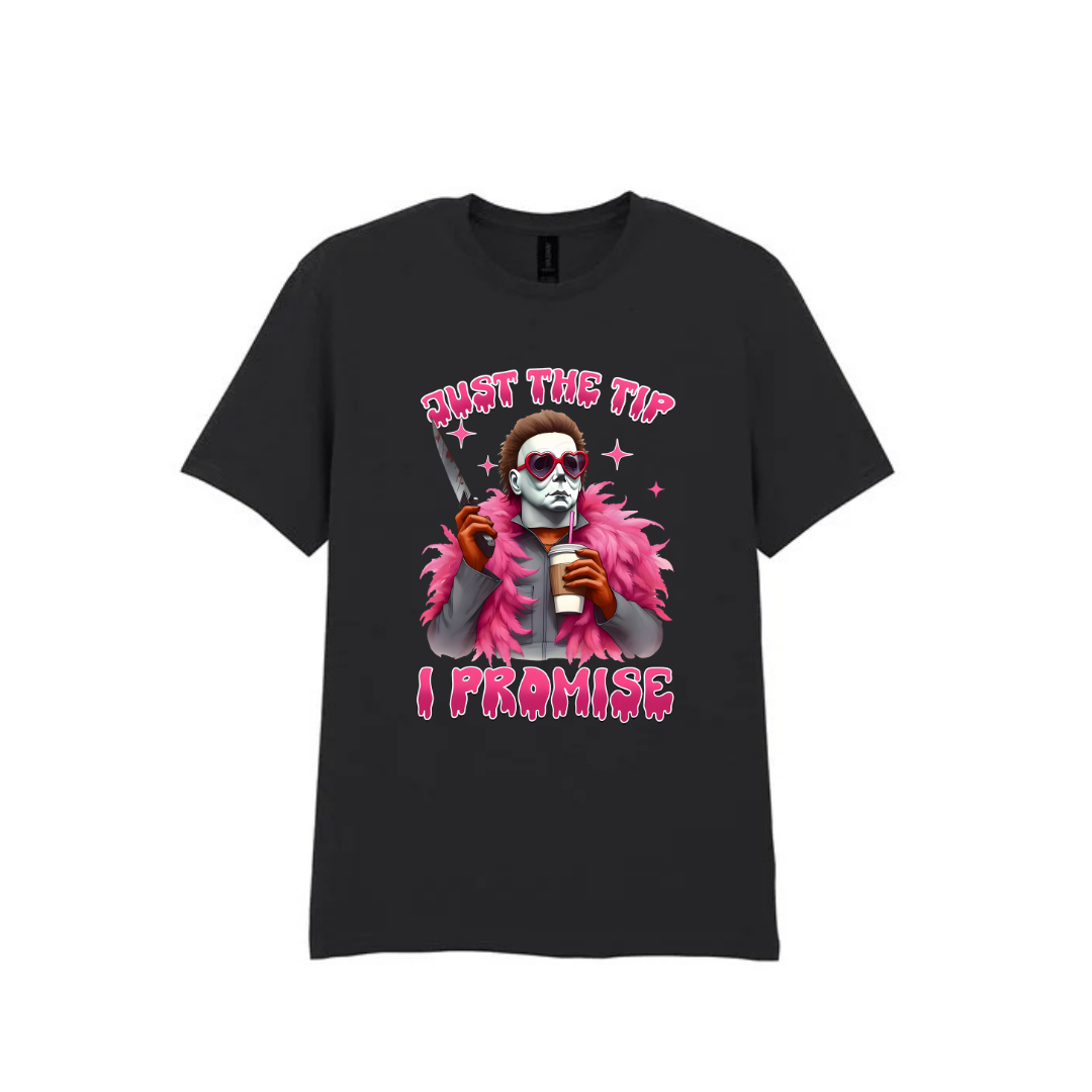 Just The Tip I Promise - Black T-Shirt