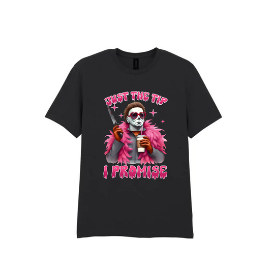 Just The Tip I Promise - Black T-Shirt