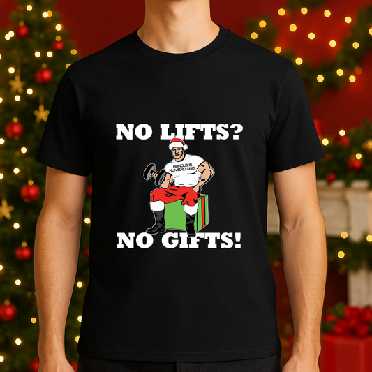No Lifts? No Gifts - Black T-Shirt